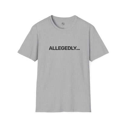 Allegedly... T-Shirt