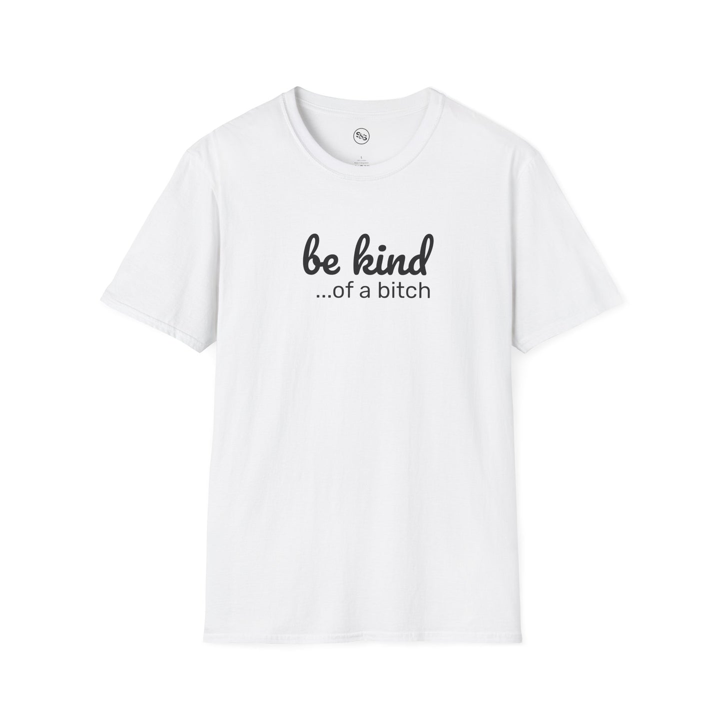 Be Kind... Of A Bitch T-Shirt