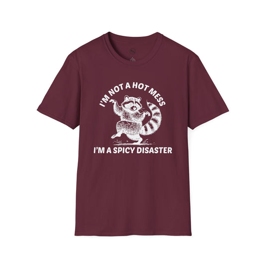 I'm Not A Hot Mess - I'm A Spicy Disaster T-Shirt