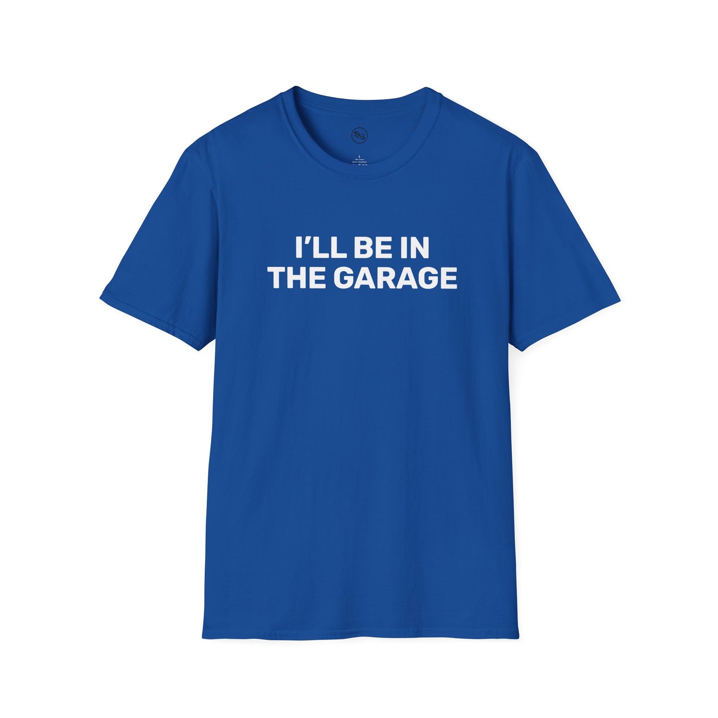 I'll Be In The Garage T-Shirt