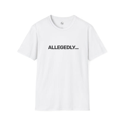 Allegedly... T-Shirt