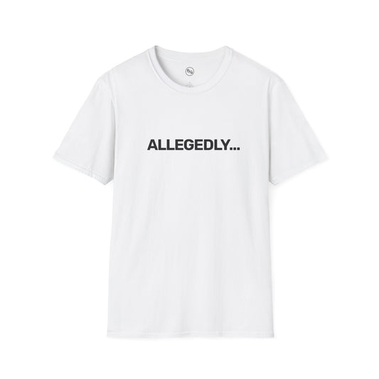 Allegedly... T-Shirt