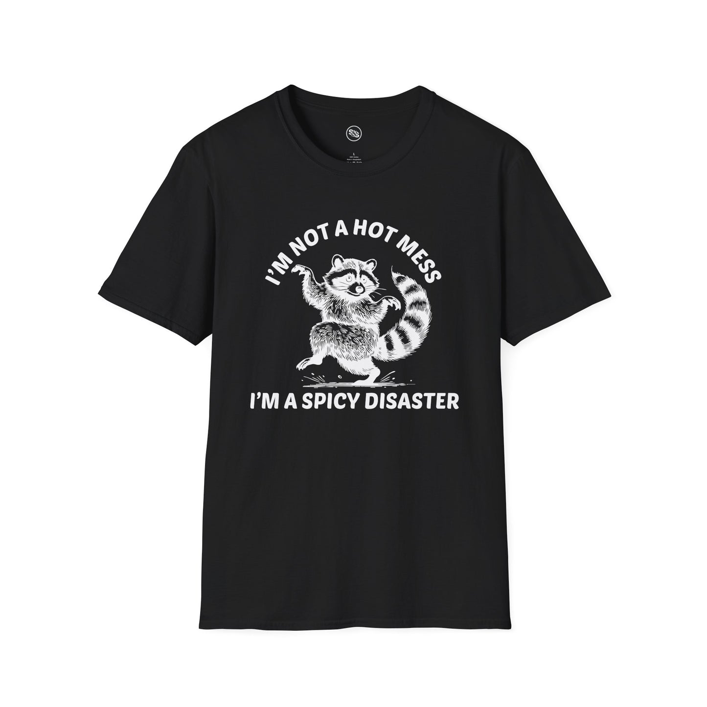 I'm Not A Hot Mess - I'm A Spicy Disaster T-Shirt
