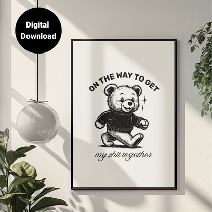 On My Way To Get My Sh*t Together • White Background • DIGITAL DOWNLOAD