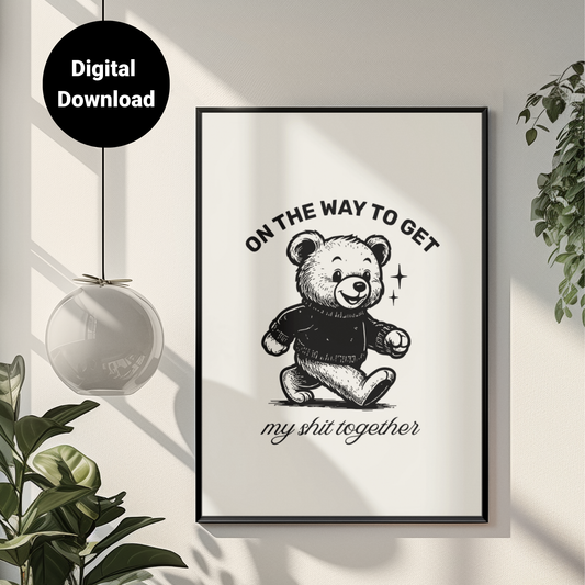 On My Way To Get My Sh*t Together • White Background • DIGITAL DOWNLOAD