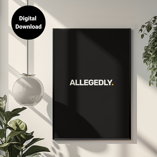Allegedly • Black Background • DIGITAL DOWNLOAD