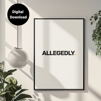 Allegedly • White Background • DIGITAL DOWNLOAD