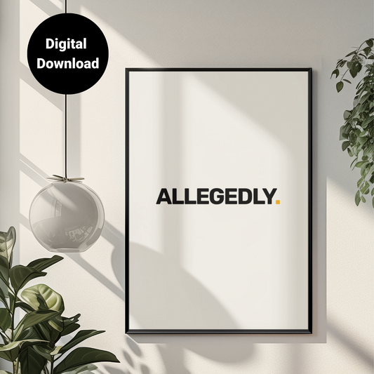 Allegedly • White Background • DIGITAL DOWNLOAD