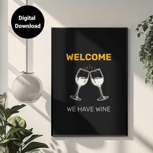 Welcome We Have Wine • Black Background • DIGITAL DOWNLOAD