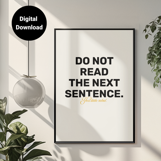 Do Not Read The Next Sentence, You Little Rebel • White Background • DIGITAL DOWNLOAD