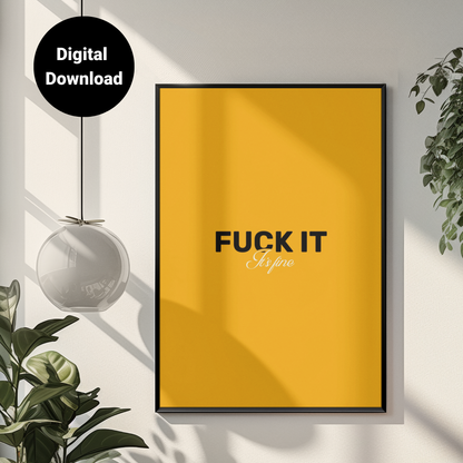 F**k It, It's Fine • Orange Background • DIGITAL DOWNLOAD