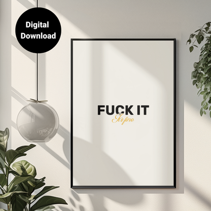 F**k It, It's Fine • White Background • DIGITAL DOWNLOAD