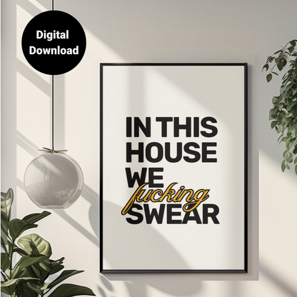 In This House We F**king Swear • White Background • DIGITAL DOWNLOAD