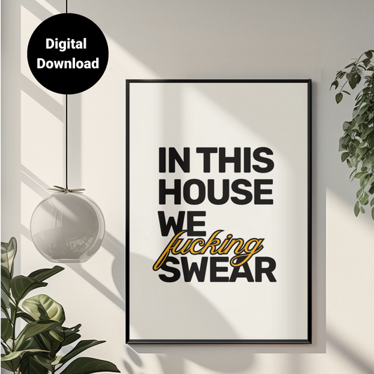 In This House We F**king Swear • White Background • DIGITAL DOWNLOAD