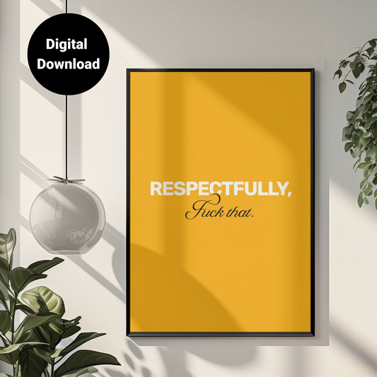 Respectfully F**k That • Orange Background • DIGITAL DOWNLOAD