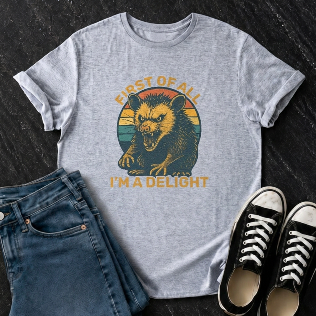 First Of All, I'm A Delight T-Shirt