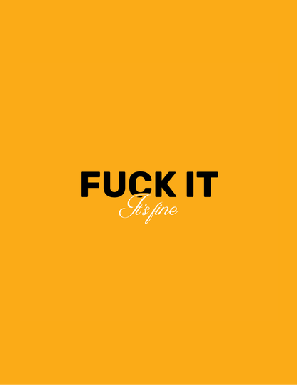 F**k It, It's Fine • Orange Background • DIGITAL DOWNLOAD