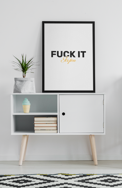 F**k It, It's Fine • White Background • DIGITAL DOWNLOAD