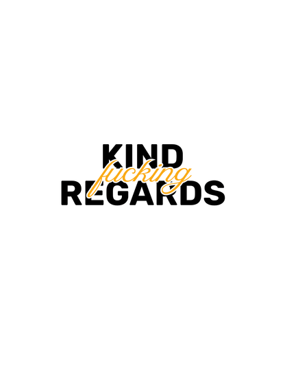 Kind F**king Regards • White Background • DIGITAL DOWNLOAD