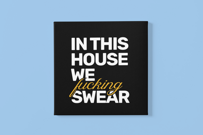 In This House We F**king Swear • Black Background • DIGITAL DOWNLOAD