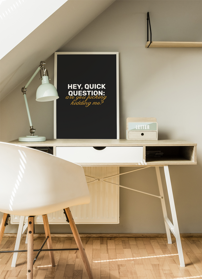 Hey, Quick Question: Are You F**king Kidding Me? • Black Background • DIGITAL DOWNLOAD