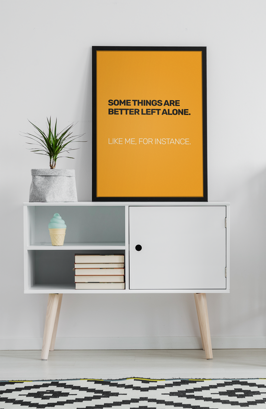 Some Things Are Best Left Alone. Like Me, For Instance • Orange Background • DIGITAL DOWNLOAD