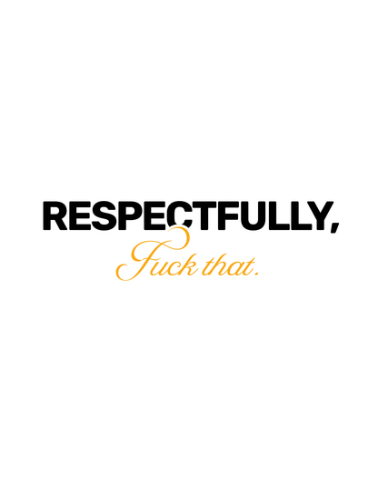 Respectfully F**k That • White Background • DIGITAL DOWNLOAD
