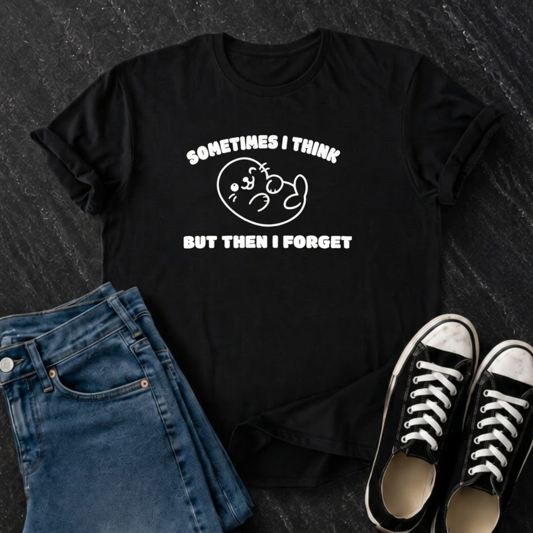 Sometimes I Think But Then I Forget T-Shirt