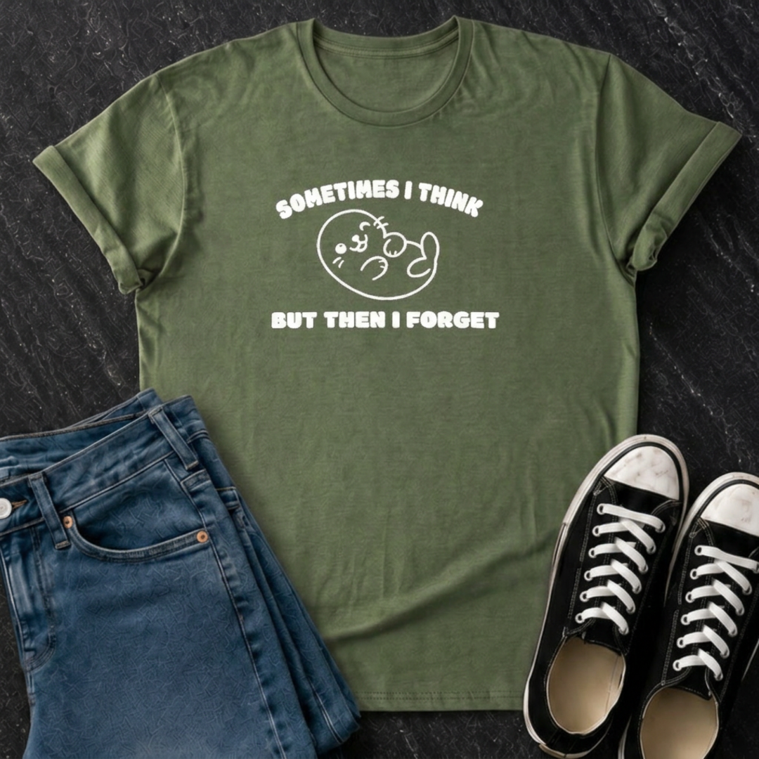 Sometimes I Think But Then I Forget T-Shirt